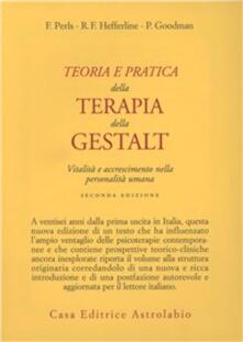 Teoria e pratica della terapia della Gestalt. Vitalità e accrescimento della personalità umana.pdf