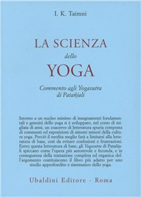 Image of La scienza dello yoga. Commento agli yogasutra di Patanjali