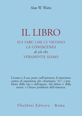 Libro Il libro sui tabù che ci vietano la conoscenza di ciò che veramente siamo Alan W. Watts