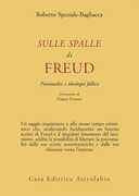 Libro Sulle spalle di Freud. Psicoanalisi e ideologia fallica Roberto Speziale Bagliacca