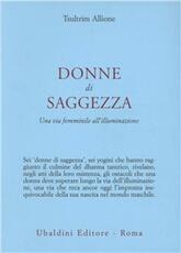 Libro Donne di saggezza. Una via femminile all'illuminazione Tsultrim Allione
