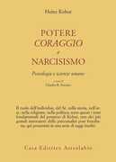 Libro Potere, coraggio e narcisismo. Psicologia e scienze umane Heinz Kohut