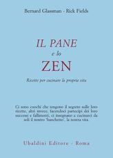 Libro Il pane e lo zen. Ricette per cucinare la propria vita Bernie Glassman Rick Fields