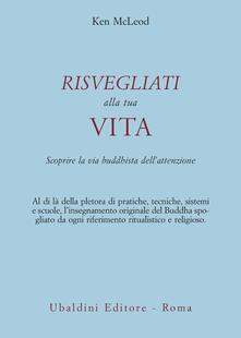 Risvegliati alla tua vita. La via buddista dellattenzione.pdf