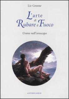 L arte di rubare il fuoco. Urano nelloroscopo.pdf