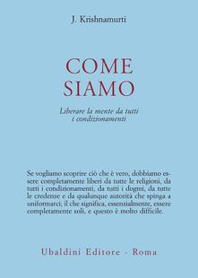 Come siamo. Liberare la mente da tutti i condizionamenti.pdf