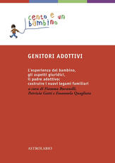 Libro Genitori adottivi. L'esperienza del bambino, gli aspetti giuridici, il padre adottivo: costruire i nuovi legami familiari