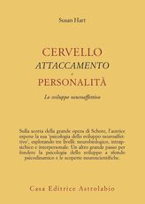 Libro Cervello, attaccamento, personalità. Lo sviluppo neuroaffettivo Susan Hart