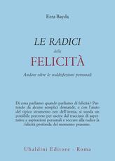 Libro Le radici della felicità. Andare oltre le soddisfazioni personali Ezra Bayda