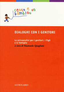 Dialoghi con i genitori. La psicoanalisi per i genitori, i figli e la famiglia.pdf