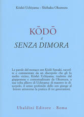 Libro Kodo il senza dimora Kosho Uchiyama Roshi Shohaku Okumura