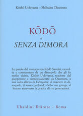 Libro Kodo il senza dimora Kosho Uchiyama Roshi Shohaku Okumura