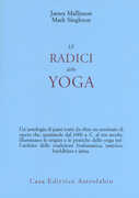 Libro Le radici dello yoga James Mallinson Mark Singleton