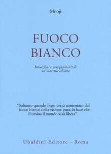 Fuoco bianco. Intuizioni e insegnamenti di un maestro advaita.pdf