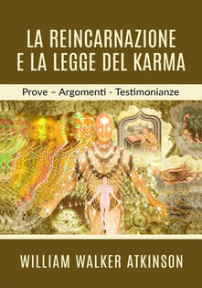 La reincarnazione e la legge del karma. Prove, argomenti, testimonianze.pdf