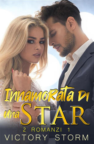 Innamorata Di Una Star Il Non Fidanzato Peggiore Del Mondo Proprio Perche Ti Amo Ediz Italiana Inglese Storm Victory Ebook In Inglese Epub Ibs