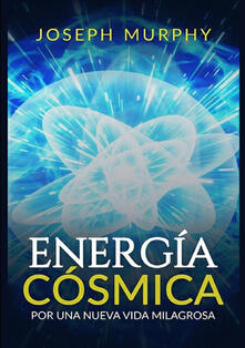 Energía cósmica. Por una nueva vida milagrosa.pdf