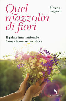 Quel mazzolin di fiori. Il primo inno nazionale è una clamorosa metafora.pdf