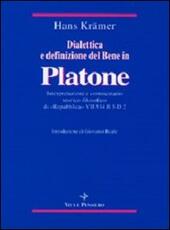 Libro Dialettica e definizione del bene in Platone. Interpretazione e commentario storico-filosofico di «Repubblica» VII 534 B3-D2 Hans Krämer