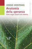 Libro Anatomia della speranza. Come reagire davanti alla malattia Jerome Groopman
