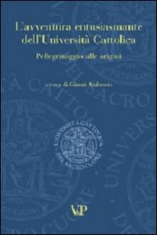 L avventura entusiasmante dellUniversità Cattolica. Pellegrinaggio alle origini.pdf