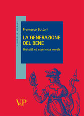 Libro La generazione del bene. Gratuità ed esperienza morale Francesco Botturi