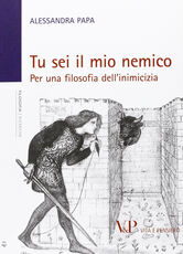 Libro Tu sei il mio nemico. Per una filosofia dell'inimicizia Alessandra Papa