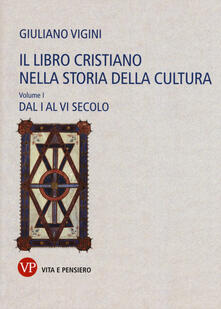 Il libro cristiano nella storia della cultura. Vol. 1: Dal I al VI secolo..pdf