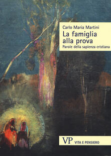 La famiglia alla prova. Parole della sapienza cristiana.pdf