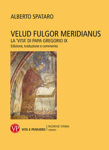 Velud fulgor meridianus. La «Vita» di papa Gregorio IX. Edizione, traduzione e commento.pdf