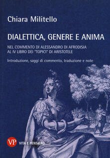 Amatigota.it Dialettica, genere e anima nel commento di Alessandro di Afrodisia al IV libro dei «Topici» di Aristotele Image