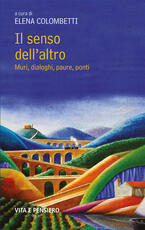 Libro Il senso dell'altro. Muri, dialoghi, paure, ponti