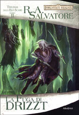 Libro La fuga di Drizzt. Trilogia degli elfi scuri. Forgotten Realms. Vol. 2 R. A. Salvatore