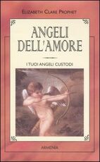 Libro Angeli dell'amore. L'angelo custode Elizabeth C. Prophet
