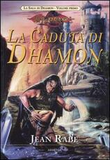 Libro La caduta di Dhamon. La saga di Dhamon. DragonLance. Vol. 1 Jean Rabe