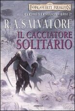 Libro Il cacciatore solitario. La lama del cacciatore. Forgotten Realms. Vol. 2 R. A. Salvatore