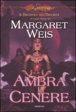 Libro Ambra e cenere. Il discepolo dell'oscurità. DragonLance. Vol. 1 Margaret Weis