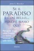 Libro Se il paradiso è così bello... perché siamo qui? John L. Brooker