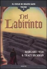 Libro Nel labirinto. Il ciclo di Death Gate. Vol. 6 Margaret Weis Tracy Hickman