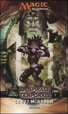Libro La spirale temporale. Il ciclo della spirale temporale. Magic the Gathering. Vol. 1 Scott McGough