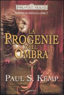 La progenie dellombra. Le guerre del crepuscolo. Forgotten Realms. Vol. 1.pdf