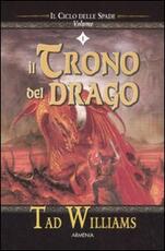 Libro Il trono del drago. Il ciclo delle spade. Vol. 1 Tad Williams