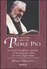 Libro Il piccolo libro di Padre Pio Mario Merlino