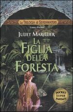 Libro La figlia della foresta. La trilogia di Sevenwaters Juliet Marillier
