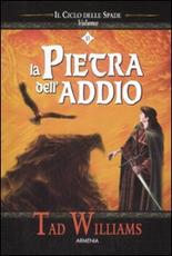 Libro La pietra dell'addio. Il ciclo delle spade. Vol. 2 Tad Williams