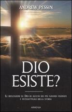 Libro Dio esiste? Le riflessioni su Dio di alcuni dei più grandi filosofi e intellettuali della storia Andrew Pessin