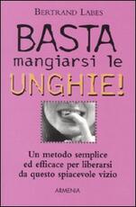 Libro Basta mangiarsi le unghie! Bertrand Labes