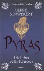 Libro Pyras. Gli eredi della notte Ulrike Schweikert