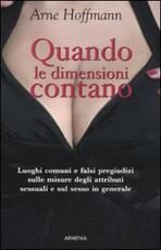 Libro Quando le dimensioni contano. Luoghi comuni e falsi pregiudizi sugli attributi sessuali e sul sesso in generale Anne Hoffmann