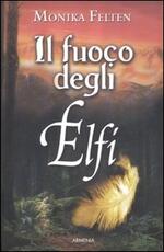 Libro Il fuoco degli elfi Monika Felten